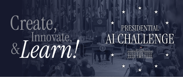 Your Ideas, Your Future: The First Presidential AI Challenge Is Here